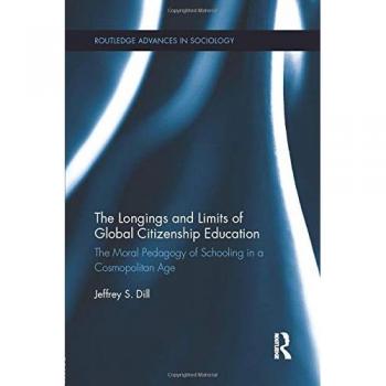 The Longings and Limits of Global Citizenship Education: The Moral Pedagogy of Schooling in a Cosmopolitan Age