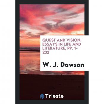 Quest and Vision: Essays in Life and Literature, pp. 1-232