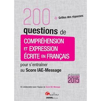 200 questions de Compréhension et Expression écrite en français pour s'entraîner au Score IAE-Messag