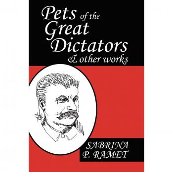 Pets of the Great Dictators & Other Works