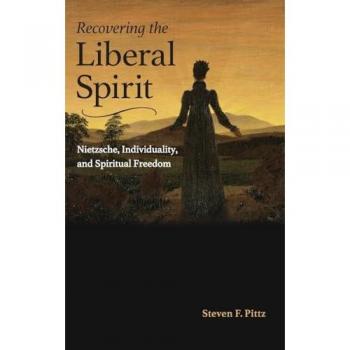 Recovering the Liberal Spirit: Nietzsche, Individuality, and Spiritual Freedom
