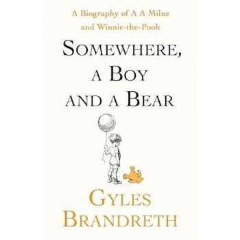 Somewhere, A Boy And A Bear