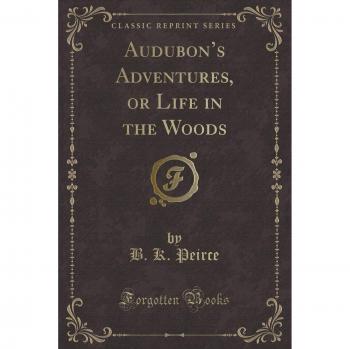 Audubon's Adventures, or Life in the Woods