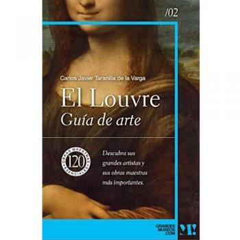 Museo del Louvre. Guía de arte: 120 obras maestras esenciales (Grandes Museos)