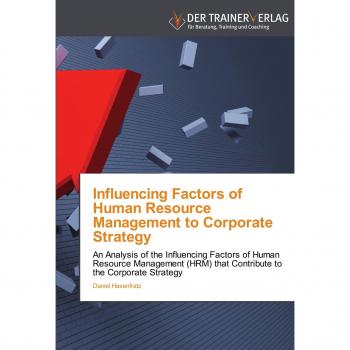 Influencing Factors of Human Resource Management to Corporate Strategy: An Analysis of the Influencing Factors of Human Resource Management