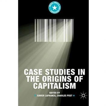 Case Studies in the Origins of Capitalism (Marx, Engels, and Marxisms)