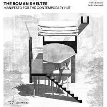 The Roman shelter. Manifesto for the contemporary hut Fabio Balducci