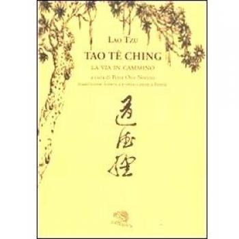 Tao Te Ching. La via in cammino. Trascrizione fonetica e testo ci...