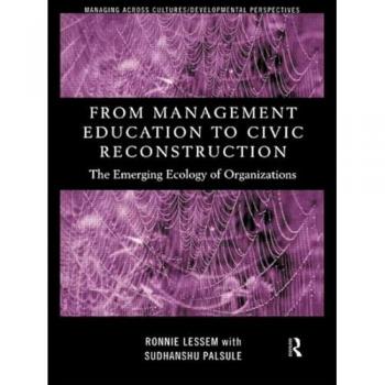 From Management Education to Civic Reconstruction, Managing Across Cultures, Developmental Perspectives