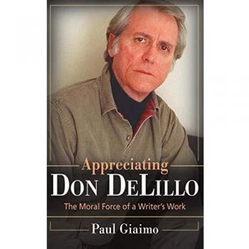 Appreciating Don Delillo: The Moral Force of A Writer's Work