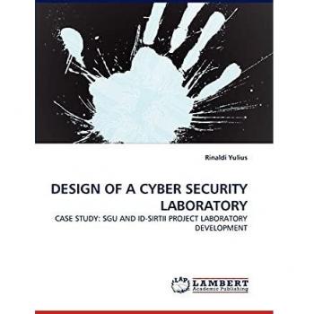 DESIGN OF A CYBER SECURITY LABORATORY: CASE STUDY: SGU AND ID-SIRTII PROJECT LABORATORY DEVELOPMENT