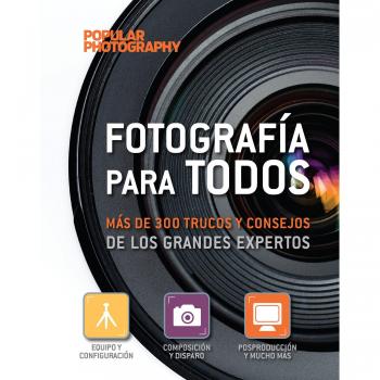 Fotografía para todos: más de 300 trucos y consejos de los grandes expertos (Tapa blanda).