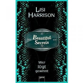 Lisi Harrison Beautiful Secrets (2). Wer Lügt, Gewinnt