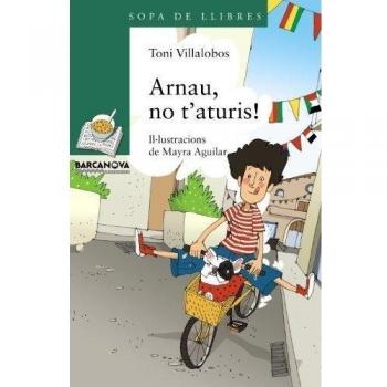 Arnau, no t'aturis! (Tapa blanda con solapas).