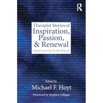 Therapist Stories of Inspiration, Passion, and Renewal: What's Love Got To Do With It?