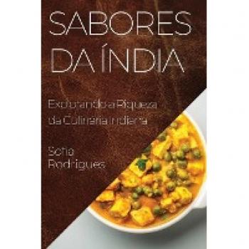 Sabores da Índia: Explorando a Riqueza da Culinária Indiana