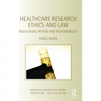 Healthcare Research Ethics and Law: Regulation, Review and Responsibility (Biomedical Law and Ethics Library)