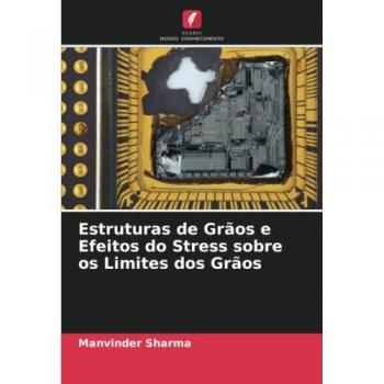 Sharma, Manvinder: Estruturas de Grãos e Efeitos do Stress sobre os Limites dos Grãos