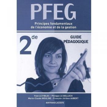 Principes fondamentaux de l'économie et de la gestion PFEG 2e : Guide pédagogique