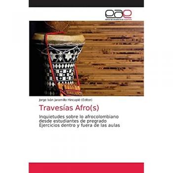 Travesías Afro(s): Inquietudes sobre lo afrocolombiano desde estudiantes de pregradoEjercicios dentro y fuera de las aulas