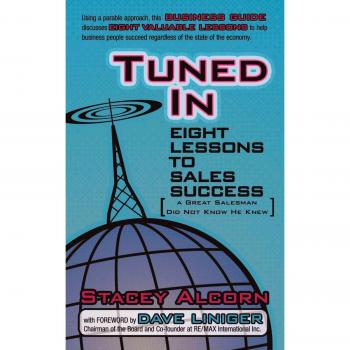Tuned In: Eight Lessons To Sales Success A Great Salesman Did Not Know He Knew
