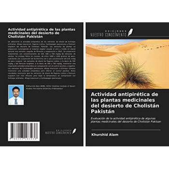 Actividad antipirética de las plantas medicinales del desierto de Cholistán Pakistán: Evaluación de la actividad antipirética de algunas plantas medicinales del desierto de Cholistan Pakisan