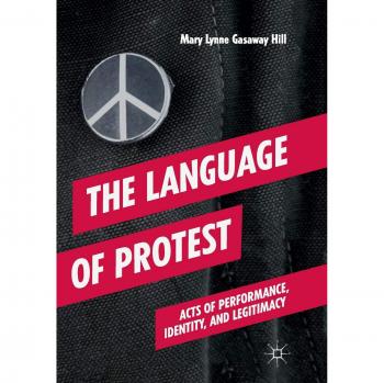 The Language of Protest: Acts of Performance, Identity, and Legitimacy