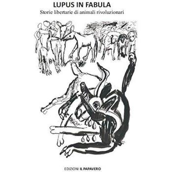 Lupus in fabula. Storie libertarie di animali rivoluzionari