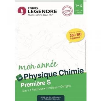 COURS LEGENDRE PHYSIQUE CHIMIE PREMIERE S MON ANNEE: COURS METHODE EXERCICES CORRIGES (REUS AVE CL)