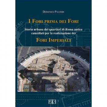 I Fori prima dei Fori. Storia urbana dei quartieri di Roma antica cancellati per la realizzazione dei Fori imperiali