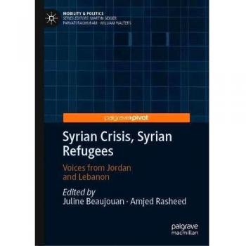 Syrian Crisis, Syrian Refugees: Voices from Jordan and Lebanon