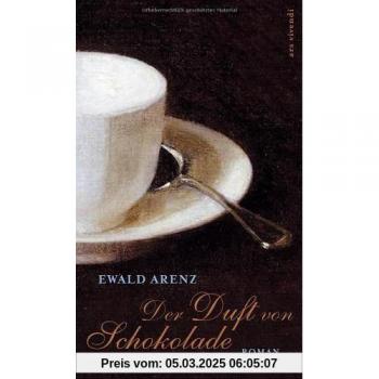 Ewald Arenz Der Duft Von Schokolade