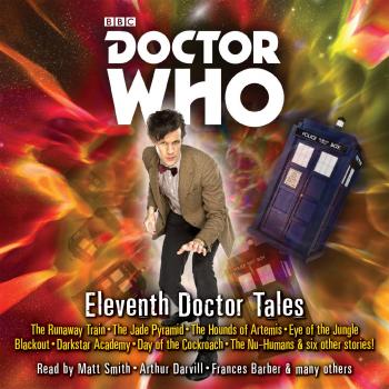 Oli Smith Doctor Who: Eleventh Doctor Tales: Eleventh Doctor Audio Originals