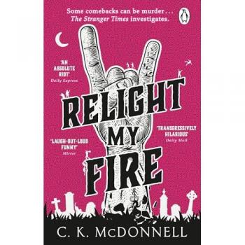 Relight My Fire: (The Stranger Times 4)