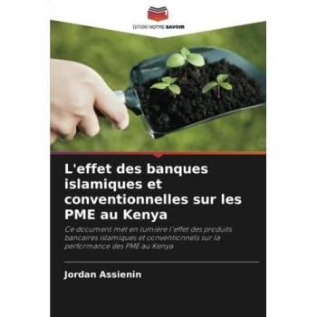 L'effet des banques islamiques et conventionnelles sur les PME au Kenya: Ce document met en lumière l'effet des produits bancaires islamiques et conventionnels sur la performance des PME au Kenya