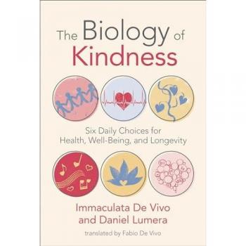 Biology of Kindness,The: Six Daily Choices for Health, Well-Being, and Longevity