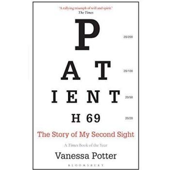 Vanessa Potter Patient H69: The Story Of My Second Sight (Bloomsbury Sigma)