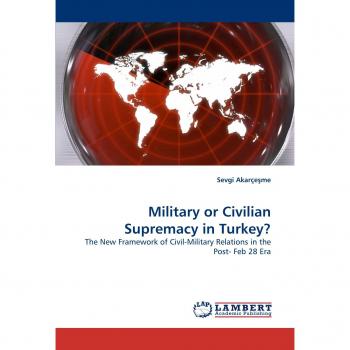 Military or Civilian Supremacy in Turkey?