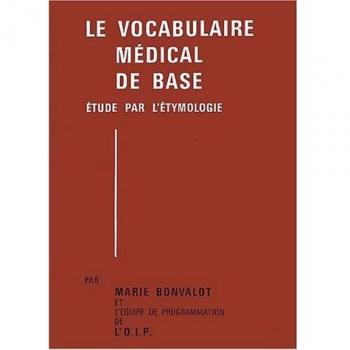 Le vocabulaire médical de base en 2 volumes : Etude par l'étymologie