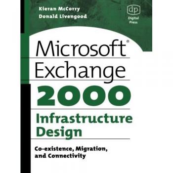 Microsoft Exchange 2000 Infrastructure Design: Co-existence, Migration and Connectivity