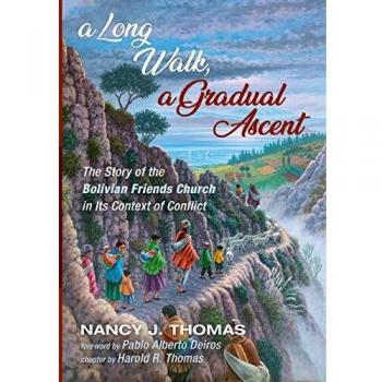 A Long Walk, a Gradual Ascent: The Story of the Bolivian Friends Church in Its Context of Conflict