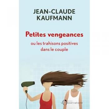 Petites vengeances, ou les trahisons positives dans le couple