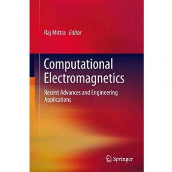 Computational Electromagnetics: Recent Advances and Engineering Applications