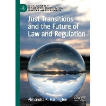 Just Transitions and the Future of Law and Regulation (Palgrave Studies in Environmental Transformation, Transition and Accountability)