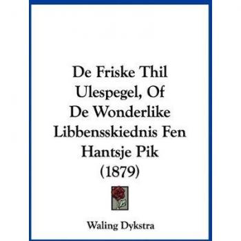 de Friske Thil Ulespegel, of de Wonderlike Libbensskiednis Fen Hantsje Pik (1879)