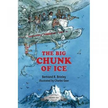 The Big Chunk of Ice: The Last Known Adventure of the Mad Scientists' Club