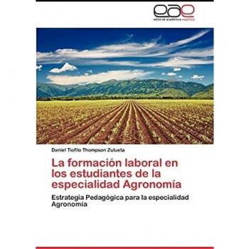 La formación laboral en los estudiantes de la especialidad Agronomía: Estrategia Pedagógica para la especialidad Agronomía