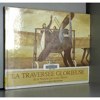 La Traversée Glorieuse De La Manche Par Louis Blériot