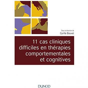 11 cas cliniques difficiles en thérapies comportementales et cognitives (TCC)