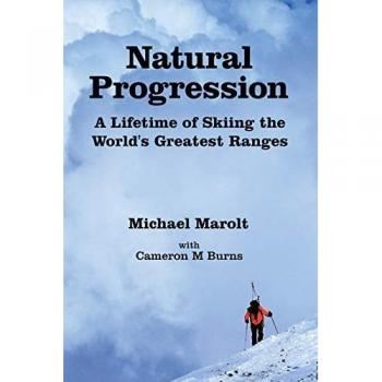 Natural Progression: A Lifetime of Skiing the World's Greatest Ranges